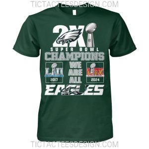 2X Super Bowl Champions LII 2017 LIX 2024 We Are All Philadelphia Eagles T-Shirt