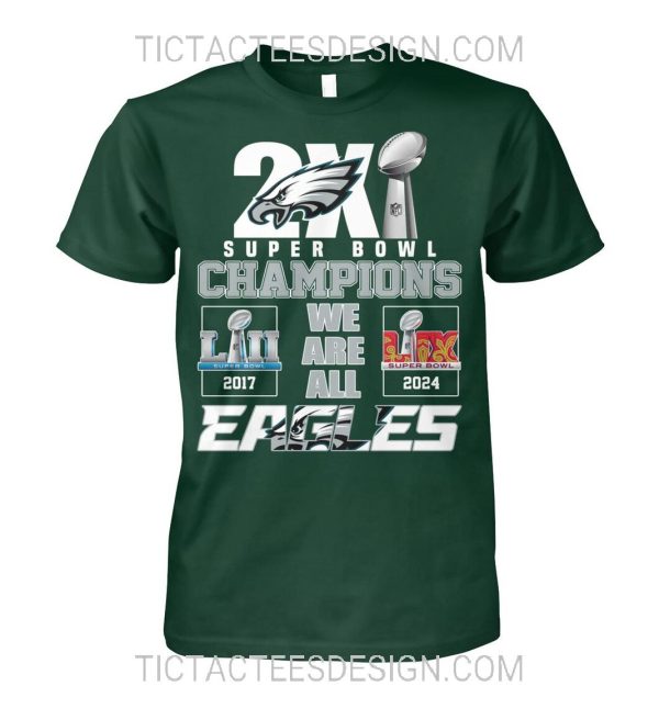 2X Super Bowl Champions LII 2017 LIX 2024 We Are All Philadelphia Eagles T-Shirt