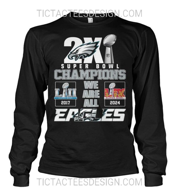 2X Super Bowl Champions LII 2017 LIX 2024 We Are All Philadelphia Eagles T-Shirt