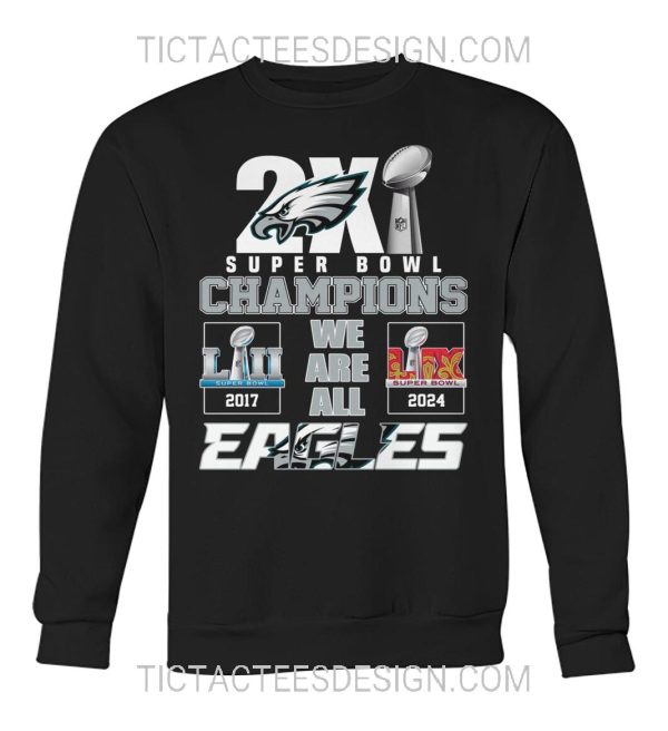 2X Super Bowl Champions LII 2017 LIX 2024 We Are All Philadelphia Eagles T-Shirt