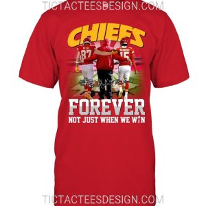 Chiefs Forever Not Just When We Win T-Shirt