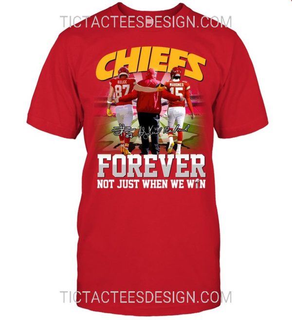 Chiefs Forever Not Just When We Win T-Shirt