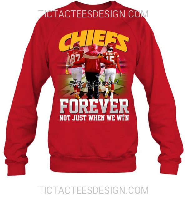 Chiefs Forever Not Just When We Win T-Shirt