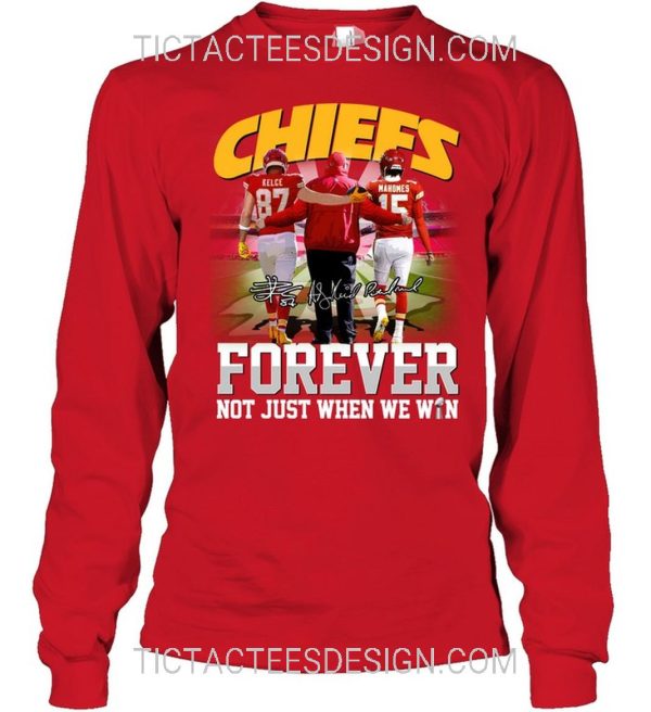 Chiefs Forever Not Just When We Win T-Shirt