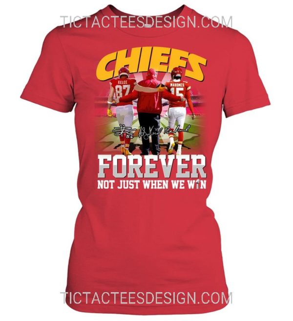 Chiefs Forever Not Just When We Win T-Shirt