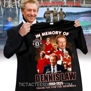 In Memory Of Dennis Law 1940 – 2025 Thank You For The Memories T-Shirt