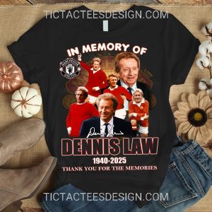 In Memory Of Dennis Law 1940 – 2025 Thank You For The Memories T-Shirt